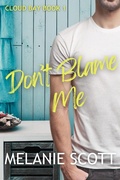 Cover: Don't Blame Me (Cloud Bay, #1) - emscott enterprises
