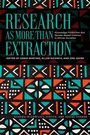 Cover: Research As More Than Extraction - Ohio University Press