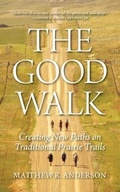 Cover: The Good Walk - University of Regina Press