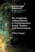 Cover: Re-imagining Independence in Contemporary Greek Theatre and Performance - Cambridge University Press