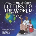 Cover: Loyal T and Destiny Letters to the World - Tyler Loyd-Calhoun