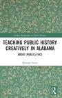 Cover: Teaching Public History Creatively in Alabama - Routledge