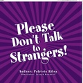 Cover: Please Don't Talk to Strangers! - Xlibris Us