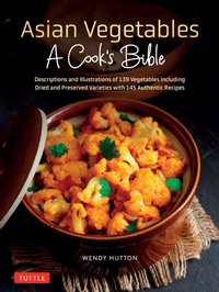 Abbildung von: Asian Vegetables: A Cook's Bible - Tuttle Publishing