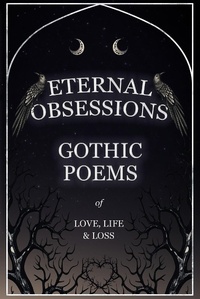 Abbildung von: Eternal Obsessions - Gothic Poems of Love, Life, and Loss - Ragged Hand - Read & Co.