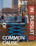 Cover: Art in Pursuit of Common Cause - DelMonico Books/D.A.P.