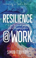 Cover: Resilience@work: How to Coach Yourself Into a Thriving Future - Amplify Publishing