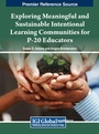 Cover: Exploring Meaningful and Sustainable Intentional Learning Communities for P-20 Educators - IGI Global