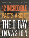 Cover: 12 Incredible Facts about the D-Day Invasion - BLACK RABBIT BOOKS