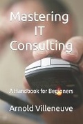 Cover: Mastering IT Consulting - PONC Publishing