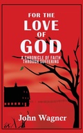 Cover: For the Love of God - John and Mary Wagner