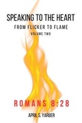 Cover: Speaking to the Heart from Flicker to Flame volume 2 Romans 8 - Speaking to the Heart Publishing