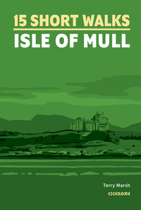 Enlarge image Cover: 15 Short Walks on the Isle of Mull - Cicerone Press