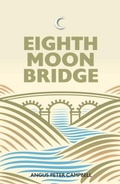 Cover: Eighth Moon Bridge - Luath Press Ltd