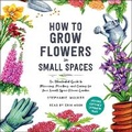 Cover: How to Grow Flowers in Small Spaces - SIMON & SCHUSTER AUDIO
