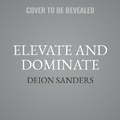 Cover: Elevate and Dominate - SIMON & SCHUSTER AUDIO