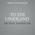 Cover: To the Linksland (30th Anniversary Edition) - SIMON & SCHUSTER AUDIO