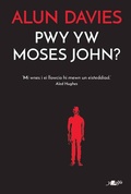 Cover: Pwy Yw Moses John? - Y Lolfa