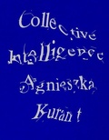 Cover: Agnieszka Kurant Collective Intelligence - Sternberg Press