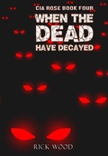 Cover: When the Dead Have Decayed - Blood Splatter Press Ltd