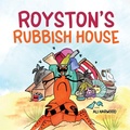 Cover: Royston's Rubbish House - Alison Harwood