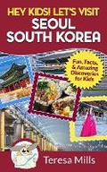 Cover: Hey Kids! Let's Visit Seoul South Korea - Life Experiences Publishing