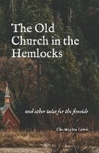 Enlarge image Cover: The Old Church in the Hemlocks - Anaphora Press
