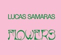 Cover: Lucas Samaras: Flowers - Pace Publishing