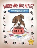 Cover: Where Are You, Alfie? Coloring & Activity Book - Saratoga Springs Publishing LLC