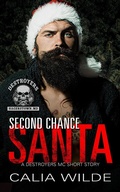Cover: Second Chance Santa (Destroyers MC) - Calia Wilde