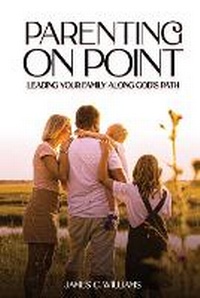 Enlarge image Cover: Parenting on Point - James C. Williams