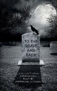 Enlarge image Cover: To the Grave and Back - Wpc Press