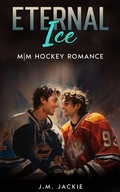 Cover: Eternal Ice: M|M Hockey Romance (Love on the Ice Series, #4) - J.M. Jackie