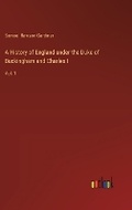 Cover: A History of England under the Duke of Buckingham and Charles I - Outlook Verlag