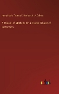 Enlarge image Cover: A Manual of Methods for a Graded Course of Instruction - Outlook Verlag