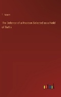 Cover: The Defence of a Position Selected as a Field of Battle - Outlook Verlag