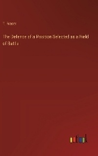 Enlarge image Cover: The Defence of a Position Selected as a Field of Battle - Outlook Verlag