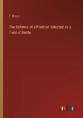 Cover: The Defence of a Position Selected as a Field of Battle - Outlook Verlag