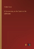 Cover: A Commentary on the Epistle to the Ephesians - Outlook Verlag