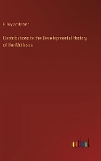 Enlarge image Cover: Contributions to the Developmental History of the Mollusca - Outlook Verlag