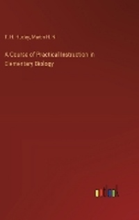 Enlarge image Cover: A Course of Practical Instruction in Elementary Biology - Outlook Verlag