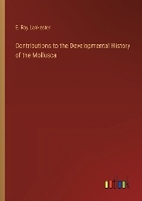 Enlarge image Cover: Contributions to the Developmental History of the Mollusca - Outlook Verlag