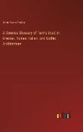 Cover: A Concise Glossary of Terms Used in Grecian, Roman, Italian, and Gothic Architecture - Outlook Verlag