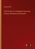 Cover: Third Portion of a Catalogue Comprising Pictures, Miniatures and Enamels - Outlook Verlag