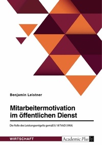 Abbildung von: Mitarbeitermotivation im öffentlichen Dienst. Die Rolle des Leistungsentgelts gemäß § 18 TVöD (VKA) - GRIN Verlag