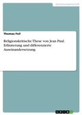 Cover: Religionskritische These von Jean Paul. Erl&auml;uterung und differenzierte Auseinandersetzung - GRIN Verlag