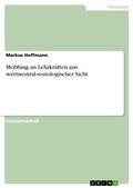 Cover: Mobbing an Lehrkr&auml;ften aus wertneutral-soziologischer Sicht - GRIN Verlag