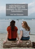 Cover: Starke Beziehungen aufbauen: Tipps und Strategien f&uuml;r eine positive Lebensbalance - epubli