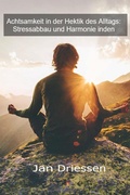 Cover: Achtsamkeit in der Hektik des Alltags: Stressabbau und Harmonie - epubli