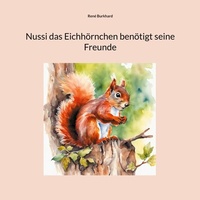 Abbildung von: Nussi das Eichhörnchen benötigt seine Freunde - Books on Demand
